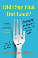 Review: <i>Did I Say that Out Loud?: Midlife Indignities and How to Survive Them</i>