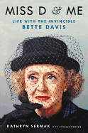 Miss D & Me: Life with the Invincible Bette Davis