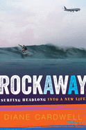 Rockaway: Surfing Headlong into a New Life