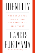 Identity: The Demand for Dignity and the Politics of Resentment