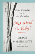 What About the Baby?: Some Thoughts on the Art of Fiction