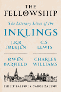 The Fellowship: The Literary Lives of the Inklings: J.R.R. Tolkien, C.S. Lewis, Owen Barfield, and Charles Williams