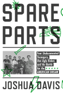 Spare Parts: Four Undocumented Teenagers, One Ugly Robot, and the Battle for the American Dream