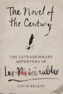 The Novel of the Century: The Extraordinary Adventure of Les Misérables