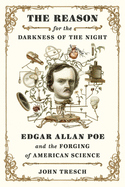 The Reason for the Darkness of the Night: Edgar Allan Poe and the Forging of American Science