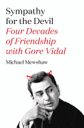 Sympathy for the Devil: Four Decades of Friendship with Gore Vidal