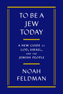 Review: <i>To Be a Jew Today: A New Guide to God, Israel, and the Jewish People</i>