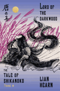 Lord of the Darkwood: Book 3 in the Tale of Shikanoko