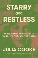 Review: <i>Starry and Restless: Three Women Who Changed Work, Writing, and the World </i>