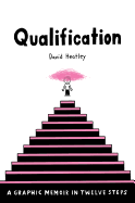 Qualification: A Graphic Memoir in Twelve Steps 