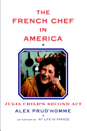 The French Chef in America: Julia Child's Second Act