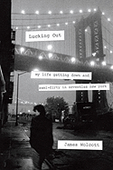 Lucking Out: My Life Getting Down and Semi-Dirty in Seventies New York