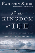 Review: <i>In the Kingdom of Ice: The Grand and Terrible Polar Voyage of the USS</i> Jeannette