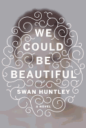 Review: <i>We Could Be Beautiful</i>