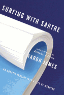 Surfing with Sartre: An Aquatic Journey into a Life of Meaning