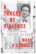 Review: <i>A Thread of Violence: A Story of Truth, Invention, and Murder </i>