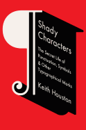 Shady Characters: The Secret Life of Punctuation, Symbols & Other Typographical Marks