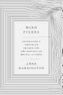 Review: <i>Mind Fixers: Psychiatry's Troubled Search for the Biology of Mental Illness</i>