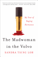 The Madwoman in the Volvo: My Year of Raging Hormones
