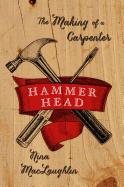Hammer Head: The Making of a Carpenter