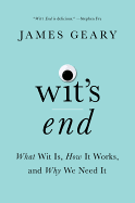 Review: <i>Wit's End: What Wit Is, How It Works, and Why We Need It</i>