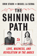 The Shining Path: Love, Madness, and Revolution in the Andes 