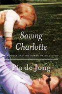 Saving Charlotte: A Mother and the Power of Intuition