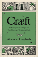 Review: <i>Craeft: An Inquiry into the Origins and True Meaning of Traditional Crafts</i>