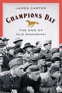 Champion's Day: The End of Old Shanghai