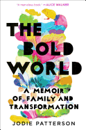 The Bold World: A Memoir of Family and Transformation 