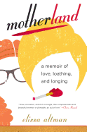 Motherland: A Memoir of Love, Loathing, and Longing 