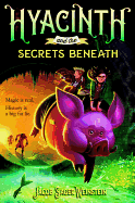 Hyacinth and the Secrets Beneath