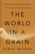 Review: <i>The World in a Grain: The Story of Sand and How It Transformed Civilization</i>