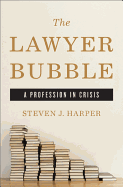 The Lawyer Bubble: A Profession in Crisis