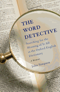 The Word Detective: Searching for the Meaning of It All at the Oxford English Dictionary 