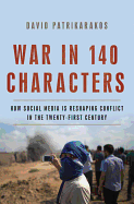 War in 140 Characters: How Social Media Is Reshaping Conflict in the Twenty-First Century
