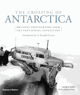 The Crossing of Antarctica: Original Photographs from the Pioneering Expedition