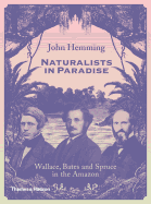 Naturalists in Paradise: Wallace, Bates and Spruce in the Amazon