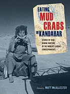 Eating Mud Crabs in Kandahar: Stories of Food During Wartime by the World's Leading Correspondents