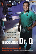 Dr. Q: My Journey from Migrant Farm Worker to Brain Surgeon 
