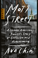 Mott Street: A Chinese American Family's Story of Exclusion and Homecoming 
