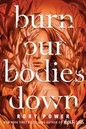 YA Review: <i>Burn Our Bodies Down</i>