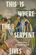 Review: <i>This Is Where the Serpent Lives</i>