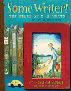 Some Writer! The Story of E.B. White