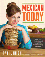 Mexican Today: New and Rediscovered Recipes for Contemporary Kitchens