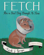 Review: <i>Fetch: How a Bad Dog Brought Me Home</i>