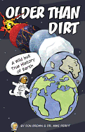 Children's Review: <i>Older Than Dirt: A Wild but True History of Earth</i>