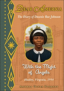 With the Might of Angels: The Diary of Dawnie Rae Johnson, Hadley, Virginia, 1954 