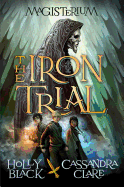 The Iron Trial: Magisterium: Book 1