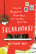 Review: <i>Sugarhouse: Turning the Neighborhood Crackhouse into Our Home Sweet Home</i>